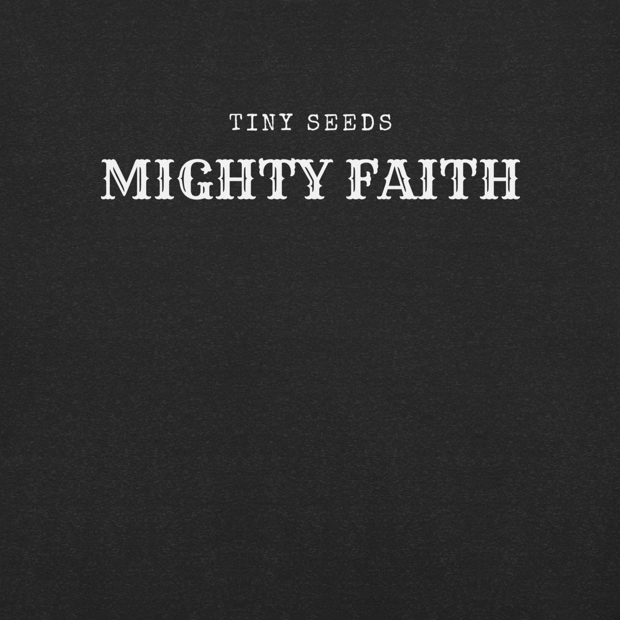 Tiny Seeds, Mighty Faith Tee